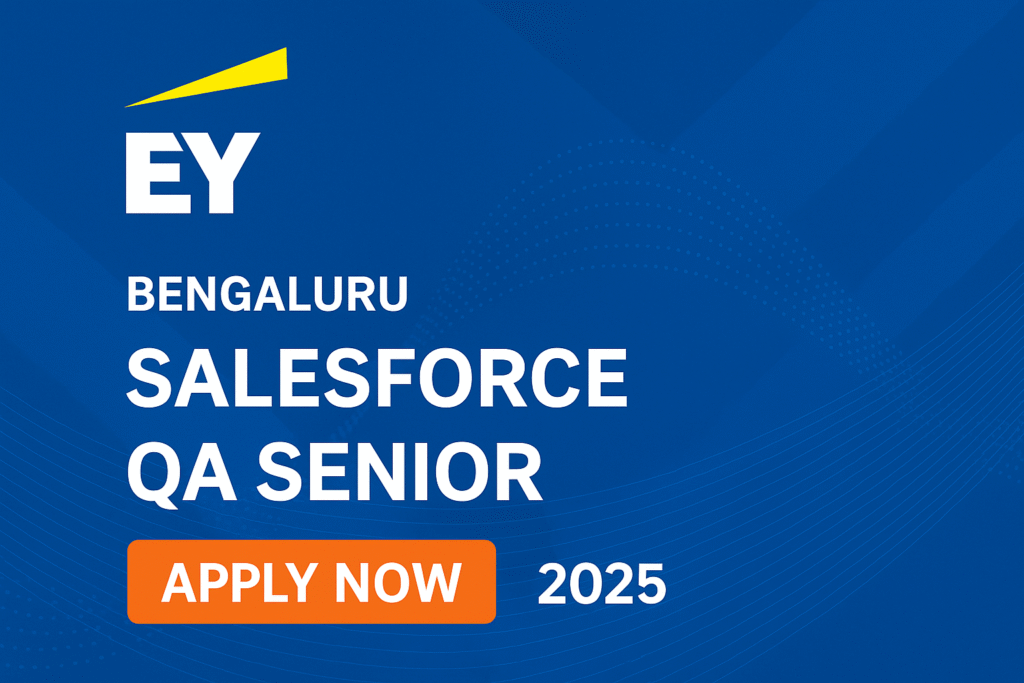 EY Salesforce QA Senior Job Bengaluru – Apply Now 2025