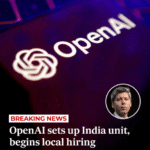 Breaking news: OpenAI India Office opens in New Delhi 2025, first office in the country